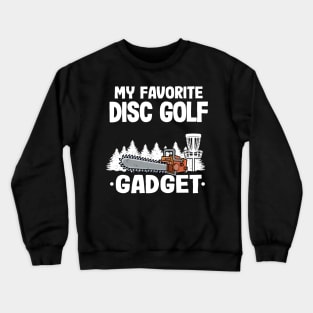 My Favorite Disc Golf Gadget Funny Disc Golf Crewneck Sweatshirt